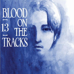 BLOOD ON THE TRACKS 13
