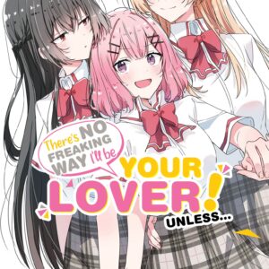 THERE'S NO FREAKING WAY I'LL BE YOUR LOVER! UNLESS 04