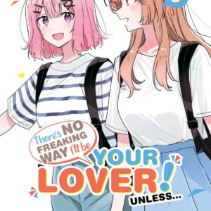 THERE'S NO FREAKING WAY I'LL BE YOUR LOVER! UNLESS 05