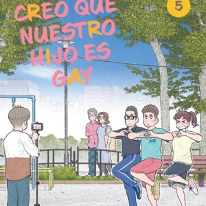 CREO QUE NUESTRO HIJO ES GAY 05 (ULTIMO TOMO)